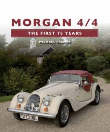 Morgan 4/4: The First 75 Years by PALMER MICHAEL