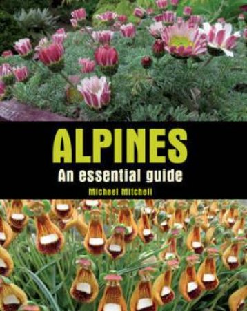 Alpines: An Essential Guide by MITCHELL MICHAEL