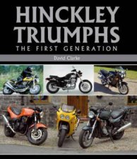 Hinckley Triumphs The First Generation