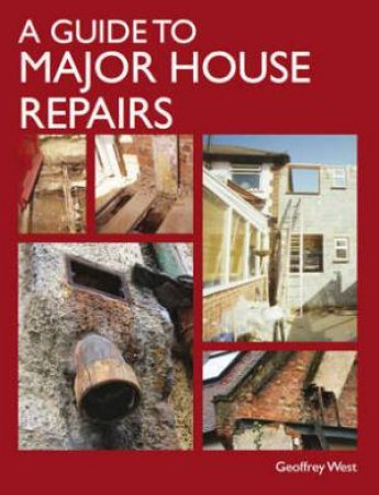 Guide to Major House Repairs by WEST GEOFFREY