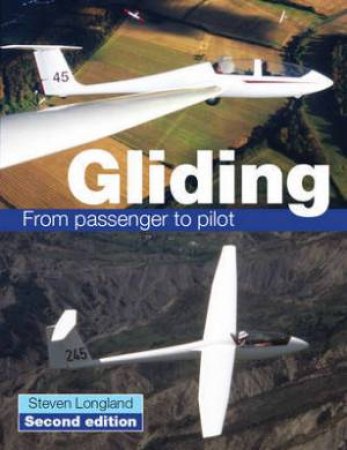 Gliding: From Passenger to Pilot by LONGLAND STEVE