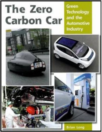 Zero Carbon Car: Green Technology and the Automotive Industry by LONG BRIAN