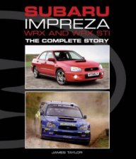 Subaru Impreza WRX and WRX STI The Complete Story