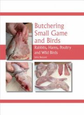 Butchering Small Game and Birds Rabbits Hares Poultry and Wild Birds