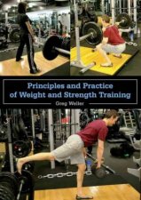 Principles and Practice of Weight and Strength Training