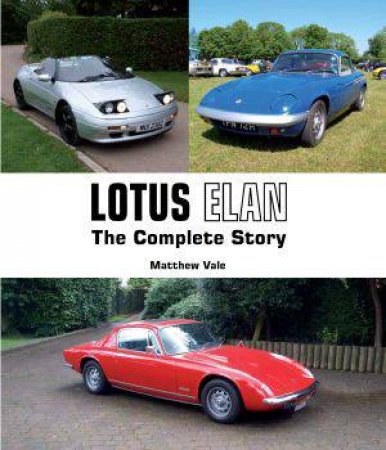 Lotus Elan: The Complete Story by MATTHEW VALE
