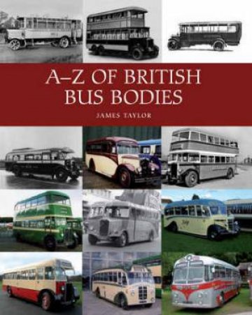 A-Z of British Bus Bodies by TAYLOR JAMES