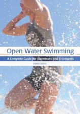 Open Water Swimming A Complete Guide for Swimmers and Triathletes