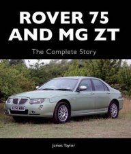 Rover 75 and MG ZT The Complete Story