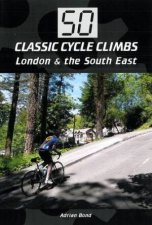 50 Classic Cycle Climbs London and the South East