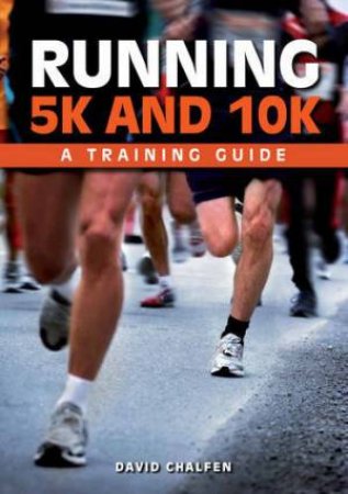Running 5K and 10K: A Training Guide by CHALFEN DAVID