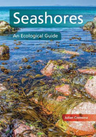 Seashores: An Ecological Guide by CREMIONA JULIAN