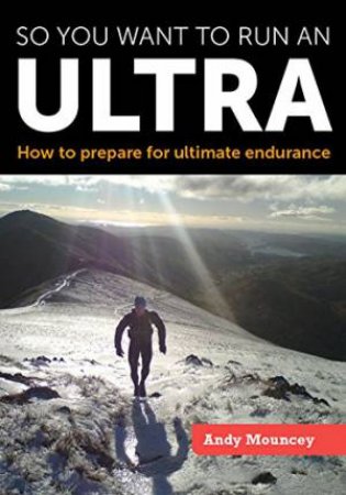So You Want to Run an Ultra: How to Prepare for Ultimate Endurance