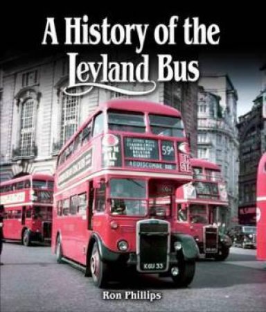 History of the Leyland Bus by PHILLIPS RON