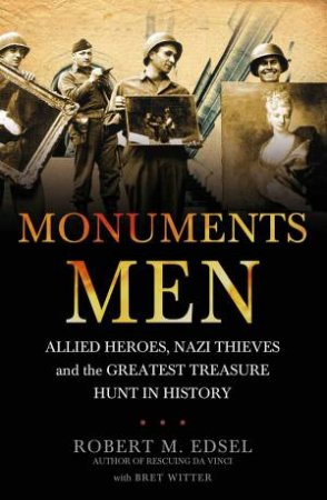 Monuments Men by Robert M. Edsel