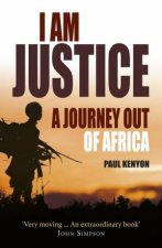 I Am Justice A Journey Out of Africa