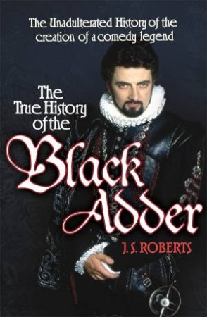 The True History of the Blackadder by J. F. Roberts