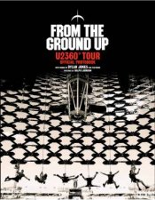 From The Ground Up U2 360 Tour Official Photobook