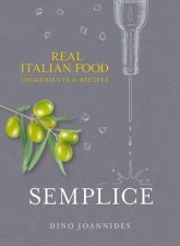 Semplice Authentic food of Italy  Ingredients and Recipes