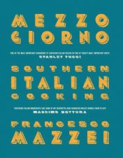 Mezzogiorno Recipes from Southern Italy