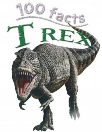 100 Facts: T Rex