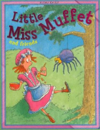 Miles Kelly: Little Miss Muffet & Friends by Various