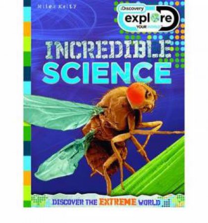 Discover Explore: Incredible Science by Various