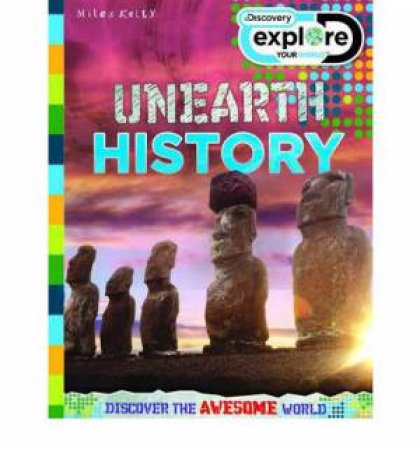 Discover Explore: Unearth History by Various
