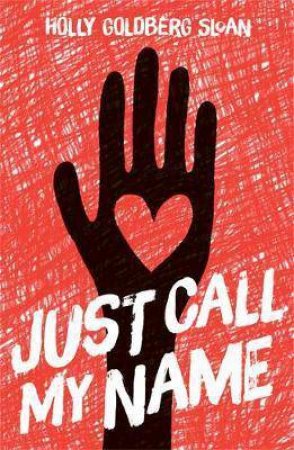 Just Call My Name by Holly Goldberg Sloan