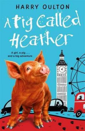 A Pig Called Heather by Harry Oulton