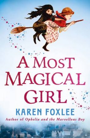 A Most Magical Girl by Karen Foxlee