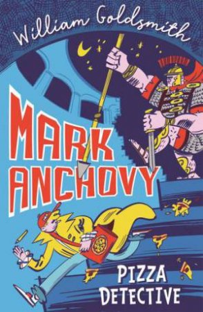 Mark Anchovy: Pizza Detective by William Goldsmith