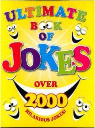 Ultimate Book Of Jokes: Over 2000 Hilarious Jokes by Various