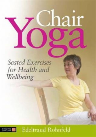 Chair Yoga by Edeltraud Rohnfeld & Anne Oppenheimer