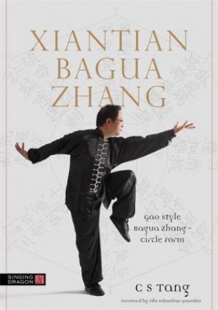 Xiantian Bagua Zhang: Gao Style Bagua Zhang - Circle Form by C S Tang