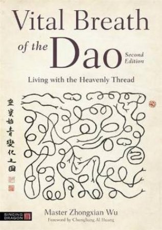 Vital Breath Of The Dao by Zhongxian Wu