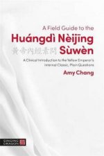 A Field Guide To The Huangdi Neijing Suwen