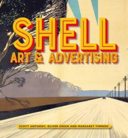 Shell Art & Advertising by Scott Anthony & Oliver Green & Margaret Timmers