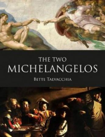 The Two Michelangelos by Bette Talvacchia