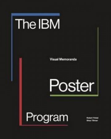 The IBM Poster Program: Visual Memoranda by Robert Finkel