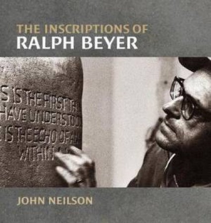 The Inscriptions Of Ralph Beyer by John Neilson