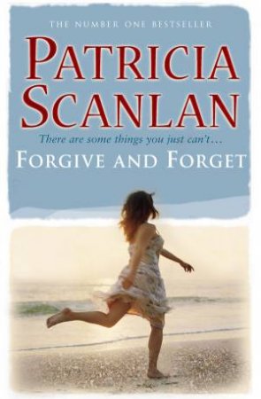 Forgive And Forget by Patricia Scanlan