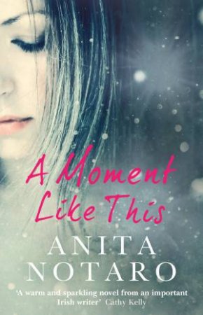 A Moment Like This by Anita Notaro