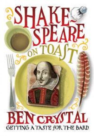 Shakespeare on Toast by Ben Crystal