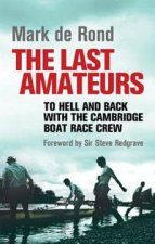 Last Amateurs To Hell and Back with the Cambridge Boat Race Crew