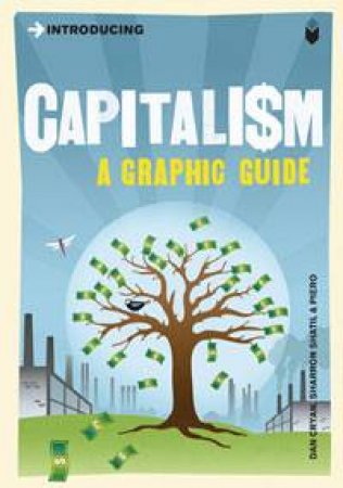 Capitalism: A Graphic Guide by Dan Cryan & Sharron Shatil Piero