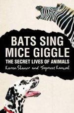 Bats Sing Mice Giggle The Secret Lives of Animals