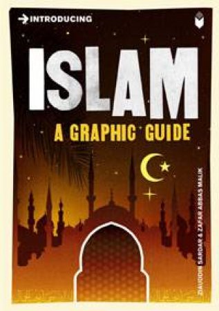 Islam: A Graphic Guide by Ziauddin Sardar & Zafar Abbas Malik