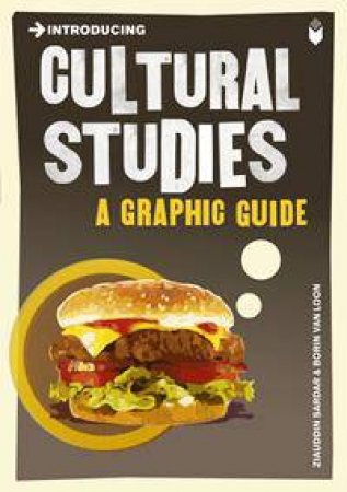 Cultural Studies: A Graphic Guide by Ziauddin Sardar & Borin Van Loon