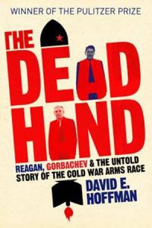 The Dead Hand by David E Hoffman